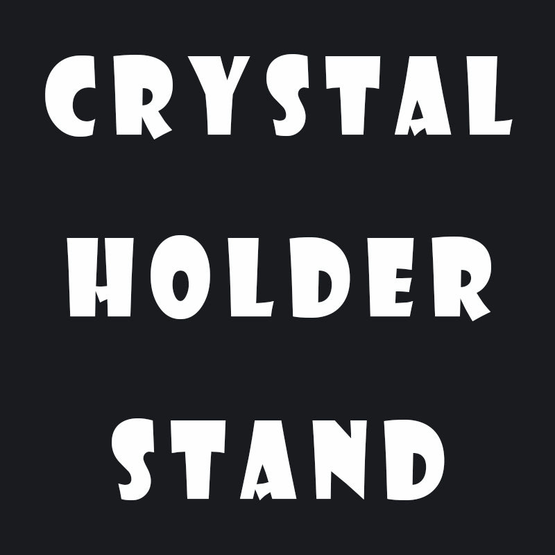 Crystal Holder/Stand